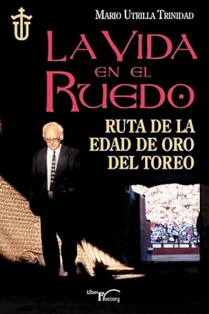 Imagen del vendedor de La vida en el ruedo: Ruta de la edad de oro del toreo a la venta por moluna