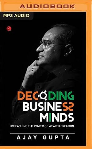 Seller image for Decoding Business Minds: Unleashing the Power of Wealth Creation by Gupta, Ajay [Audio CD ] for sale by booksXpress