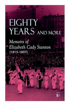 Bild des Verkufers fr Eighty Years and More: Memoirs of Elizabeth Cady Stanton (1815-1897) zum Verkauf von moluna