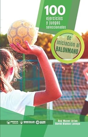 Bild des Verkufers fr 100 ejercicios y juegos seleccionados de iniciacin al balonmano zum Verkauf von moluna