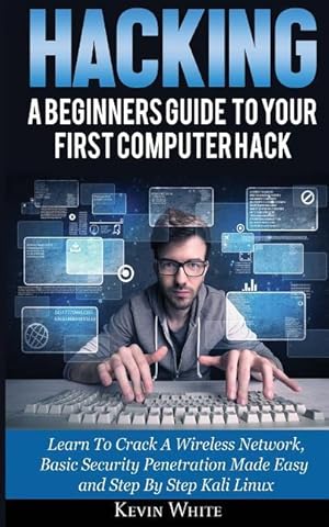 Bild des Verkufers fr Hacking: A Beginners Guide To Your First Computer Hack Learn To Crack A Wireless Network, Basic Security Penetration Made Easy zum Verkauf von moluna