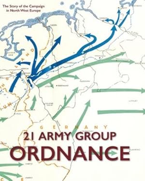 Seller image for 21 Army Group Ordnance: The Story of the Campaign in North West Europe [Soft Cover ] for sale by booksXpress