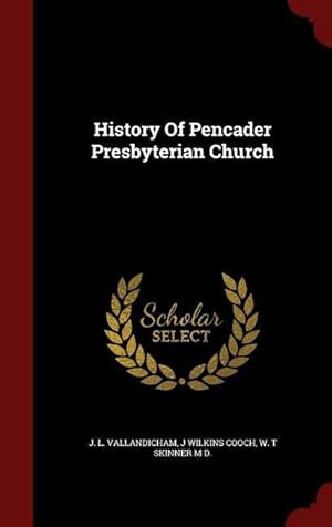 Bild des Verkufers fr History Of Pencader Presbyterian Church zum Verkauf von moluna