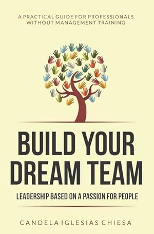 Imagen del vendedor de Build your Dream Team: Leadership based on a passion for people a la venta por moluna