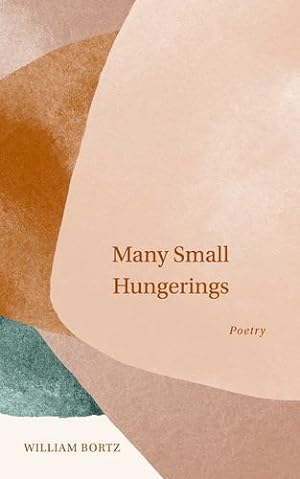Seller image for Many Small Hungerings: Poetry by Bortz, William [Paperback ] for sale by booksXpress