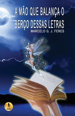 Seller image for A Mao Que Balanca o Berco Dessas Letras for sale by moluna