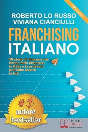 Bild des Verkufers fr Franchising Italiano: 50 Storie Di Imprese Che Hanno Fatto (Im)presa In Italia e La Prossima Potrebbe Essere La Tua! zum Verkauf von moluna