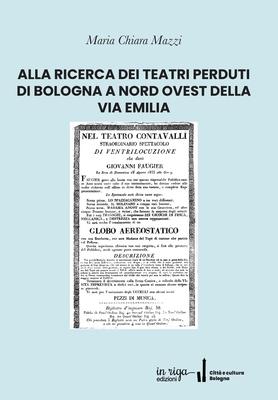 Bild des Verkufers fr Alla Ricerca Dei Teatri Perduti Di Bologna a Nord Ovest Della Via Emilia zum Verkauf von moluna