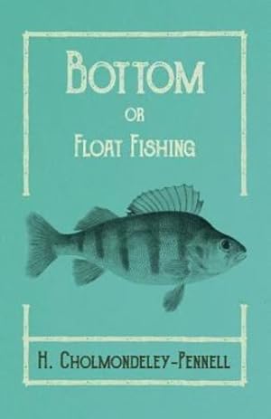 Imagen del vendedor de Bottom or Float-Fishing by Cholmondeley-Pennell, H. [Paperback ] a la venta por booksXpress