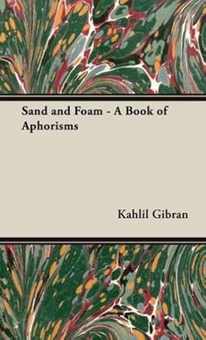Immagine del venditore per Sand and Foam - A Book of Aphorisms by Gibran, Kahlil [Hardcover ] venduto da booksXpress