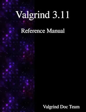 Bild des Verkufers fr Valgrind 3.11 Reference Manual zum Verkauf von moluna