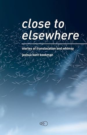 Seller image for close to elsewhere: stories of translocation and whimsy for sale by moluna