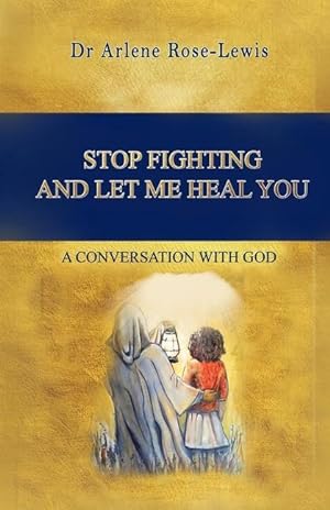 Bild des Verkufers fr Stop Fighting and Let Me Heal You: A Conversation with God zum Verkauf von moluna