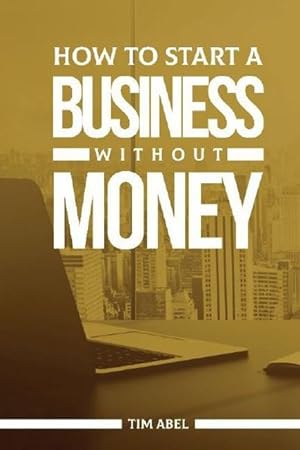 Bild des Verkufers fr How to Start a Business Without Money zum Verkauf von moluna