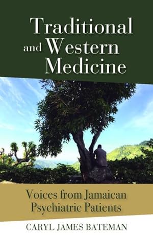 Bild des Verkufers fr Traditional and Western Medicine: Voices from Jamaican Psychiatric Patients zum Verkauf von moluna