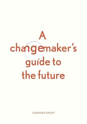 Bild des Verkufers fr A changemaker\ s guide to the future zum Verkauf von moluna