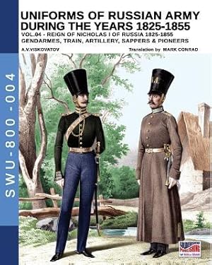 Bild des Verkufers fr Uniforms of Russian Army during the years 1825-1855. Vol. 4: Gendrames, Train, Artillery, Sappers & Pioneers zum Verkauf von moluna