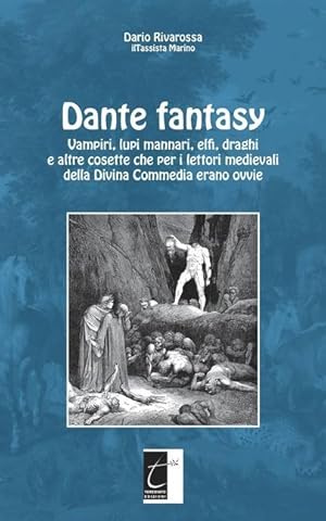 Seller image for Dante fantasy: Vampiri, lupi mannari, elfi, draghi e altre cosette che per i lettori medievali della Divina Commedia erano ovvie for sale by moluna