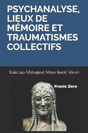 Bild des Verkufers fr Psychanalyse, Lieux de Mmoire Et Traumatismes Collectifs: Frenis Zero zum Verkauf von moluna