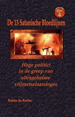 Bild des Verkufers fr Hoge politici in de greep van ultrageheime vrijmetselaarsloges: De 13 Satanische Bloedlijnen DEEL 4 zum Verkauf von moluna