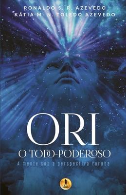 Seller image for Ori O Todo-Poderoso: A Mente sob a Perspectiva Yoruba for sale by moluna