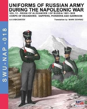 Bild des Verkufers fr Uniforms of Russian army during the Napoleonic war vol.13: Corps of Engineers: sappers, Pioneers and garrison zum Verkauf von moluna