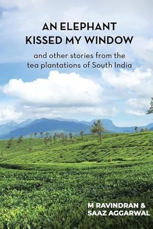 Bild des Verkufers fr An elephant kissed my window: and other stories from the tea plantations of South India zum Verkauf von moluna