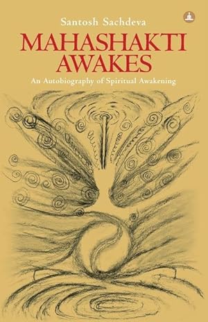 Bild des Verkufers fr Mahashakti Awakes: An Autobiography Of Spiritual Awakening zum Verkauf von moluna
