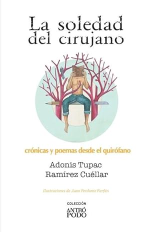 Imagen del vendedor de La soledad del cirujano: Crnicas y poemas desde el quirfano a la venta por moluna