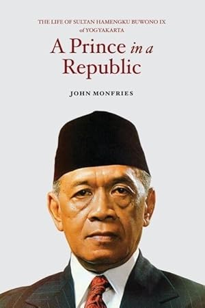 Seller image for A Prince in a Republic: The Life of Sultan Hamengku Buwono IX of Yogyakarta for sale by moluna