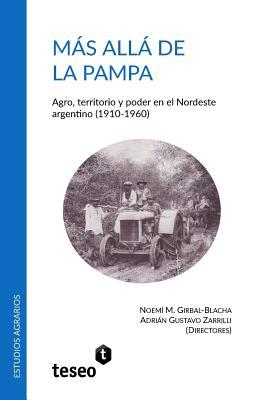Imagen del vendedor de Ms all de la Pampa: Agro, territorio y poder en el Nordeste argentino (1910-1960) a la venta por moluna