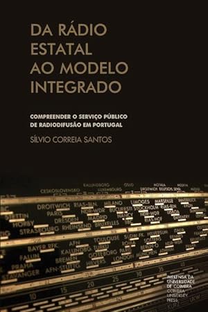 Seller image for Da rdio estatal ao modelo integrado: compreender o servio pblico de radiodifuso em Portugal for sale by moluna