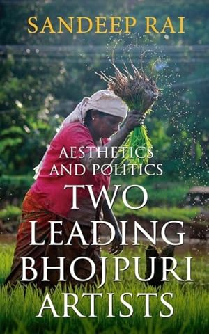 Bild des Verkufers fr Aesthetics and Politics: Two Leading Bhojpuri Artists zum Verkauf von moluna