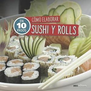 Bild des Verkufers fr Cmo Elaborar Sushi Y Rolls: en 10 pasos zum Verkauf von moluna