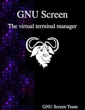 Bild des Verkufers fr GNU Screen: The virtual terminal manager zum Verkauf von moluna