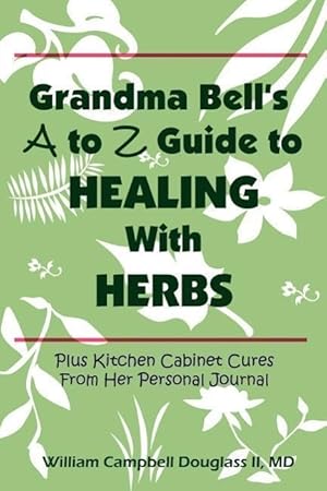Bild des Verkufers fr Grandma Bell\ s A to Z Guide to Healing with Herbs zum Verkauf von moluna