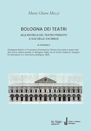Bild des Verkufers fr Bologna Dei Teatri: Alla ricerca del teatro perduto zum Verkauf von moluna