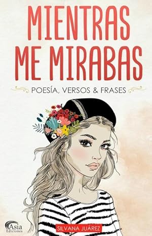Seller image for Mientras Me Mirabas: Poesa, Versos & Frases for sale by moluna