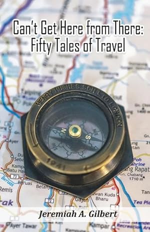 Immagine del venditore per Can\ t Get Here from There: Fifty Tales of Travel venduto da moluna