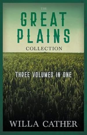 Seller image for The Great Plains Collection - Three Volumes in One;O Pioneers!, The Song of the Lark, & My  ntonia [Soft Cover ] for sale by booksXpress