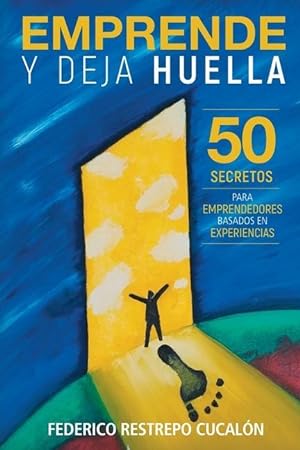 Seller image for Emprende y deja huella: 50 secretos para emprendedores basados en experiencias for sale by moluna