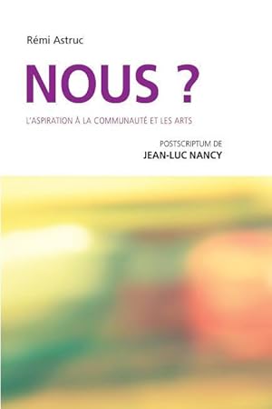 Imagen del vendedor de Nous? L\ aspiration  la communaut et les arts: postscriptum de Jean-Luc Nancy a la venta por moluna