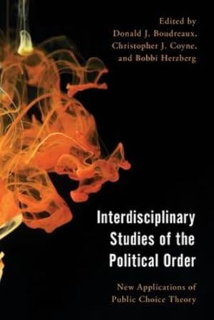 Image du vendeur pour Interdisciplinary Studies of the Political Order: New Applications of Public Choice Theory (Economy, Polity, and Society) [Paperback ] mis en vente par booksXpress