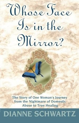 Immagine del venditore per Whose Face is in the Mirror?: The Story of One Woman's Journey from the Nightmare of Domestic Abuse to True Healing [Soft Cover ] venduto da booksXpress