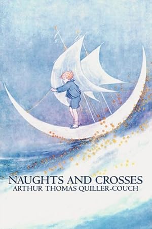 Bild des Verkufers fr Naughts and Crosses by Arthur Thomas Quiller-Couch, Fiction, Action & Adventure [Soft Cover ] zum Verkauf von booksXpress