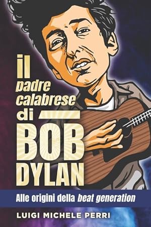 Bild des Verkufers fr Il padre calabrese di Bob Dylan: alle origini della beat generation zum Verkauf von moluna