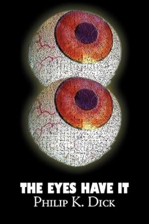 Seller image for The Eyes Have It by Philip K. Dick, Science Fiction, Fantasy, Adventure by Dick, Philip K. [Paperback ] for sale by booksXpress