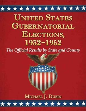 Bild des Verkufers fr United States Gubernatorial Elections, 1932-1952 : The Official Results by State and County zum Verkauf von GreatBookPrices
