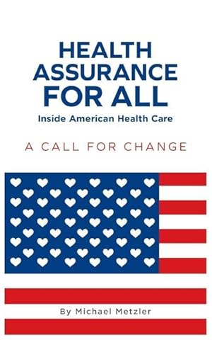 Bild des Verkufers fr Health Assurance for All: Inside American Health Care: A Call For Change zum Verkauf von moluna