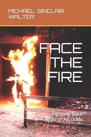 Bild des Verkufers fr Face the Fire: Fighting Back Against All Odds zum Verkauf von moluna
